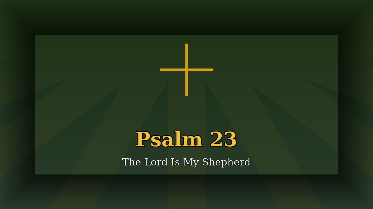 Psalm 23 — The Lord is my shepherd
